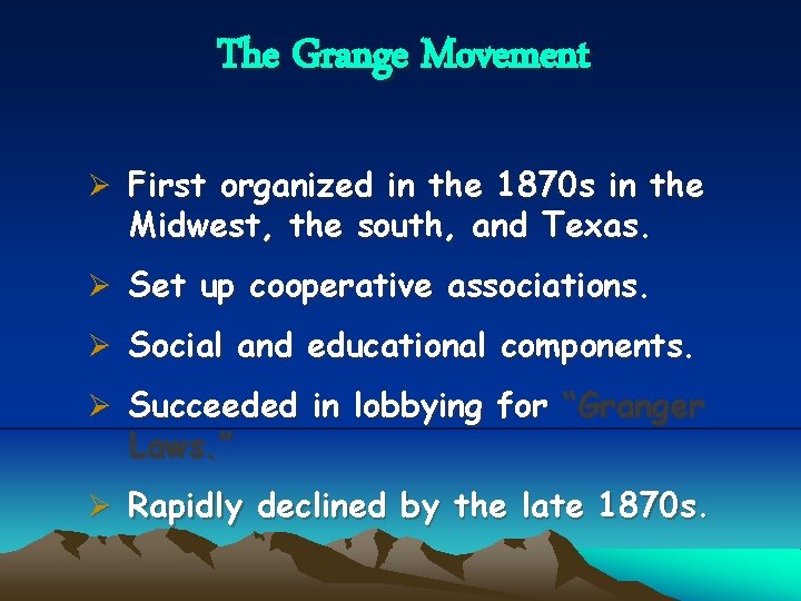 The Grange Movement Ø First organized in the 1870 s in the Midwest, the