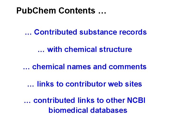 Pub. Chem Contents … … Contributed substance records … with chemical structure … chemical Pub. Chem Contents … … Contributed substance records … with chemical structure … chemical