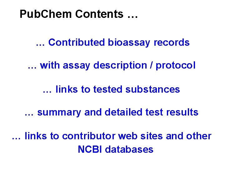 Pub. Chem Contents … … Contributed bioassay records … with assay description / protocol Pub. Chem Contents … … Contributed bioassay records … with assay description / protocol