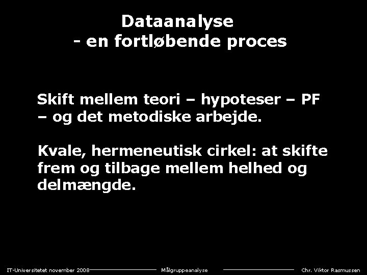 Dataanalyse - en fortløbende proces Skift mellem teori – hypoteser – PF – og