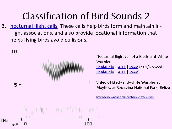 Classification of Bird Sounds 2 3. nocturnal flight calls. These calls help birds form