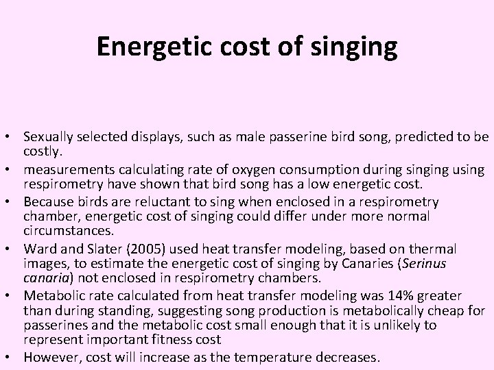 Energetic cost of singing • Sexually selected displays, such as male passerine bird song,