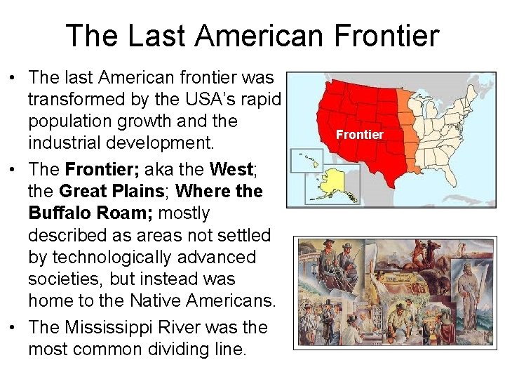 The Last American Frontier • The last American frontier was transformed by the USA’s