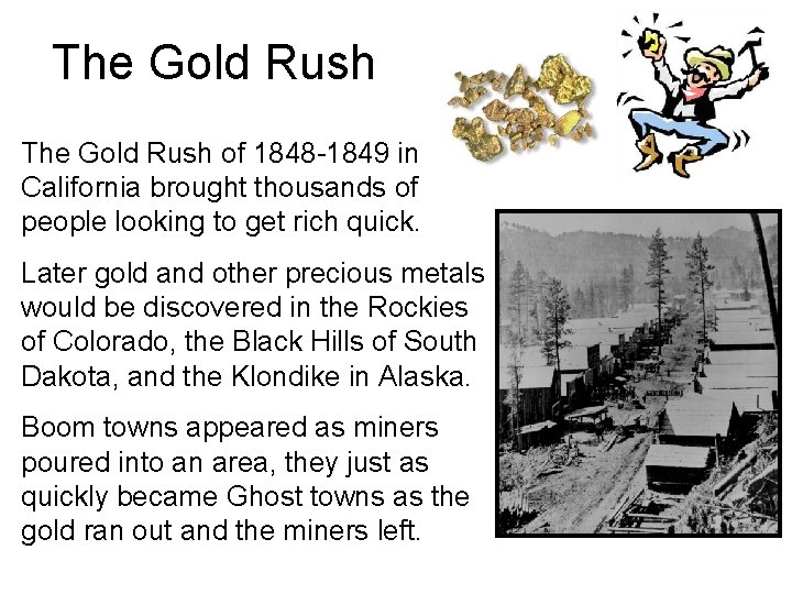 The Gold Rush of 1848 -1849 in California brought thousands of people looking to