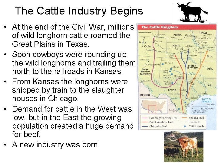 The Cattle Industry Begins • At the end of the Civil War, millions of