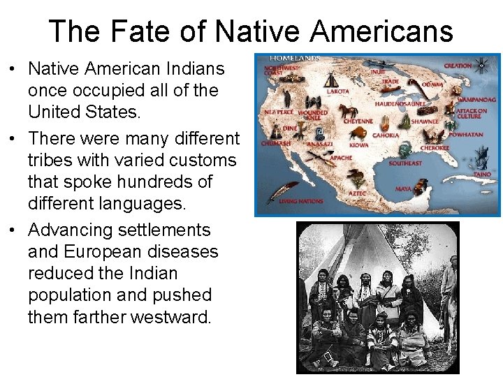 The Fate of Native Americans • Native American Indians once occupied all of the