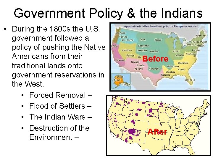 Government Policy & the Indians • During the 1800 s the U. S. government