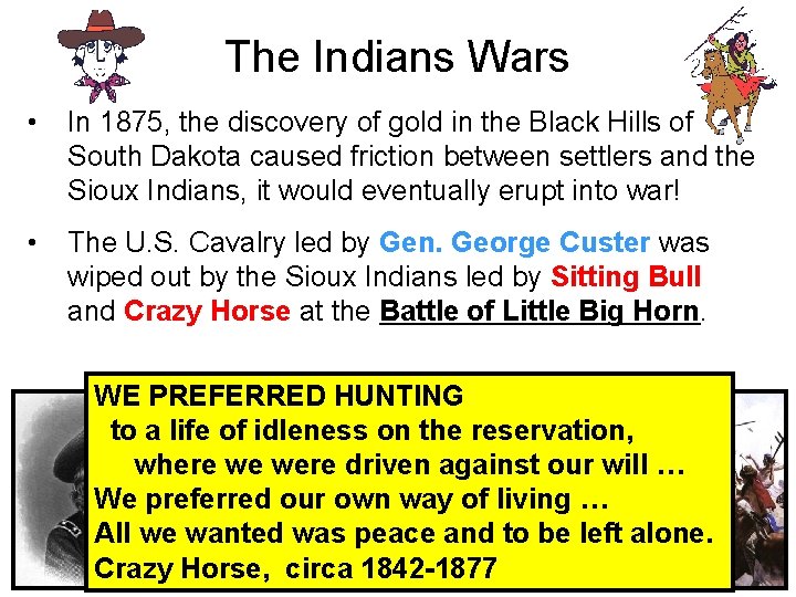 The Indians Wars • In 1875, the discovery of gold in the Black Hills