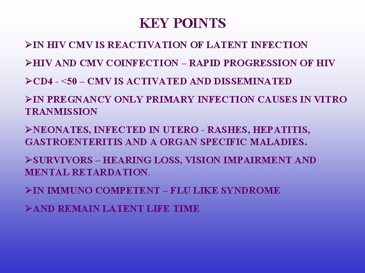 KEY POINTS ØIN HIV CMV IS REACTIVATION OF LATENT INFECTION ØHIV AND CMV COINFECTION