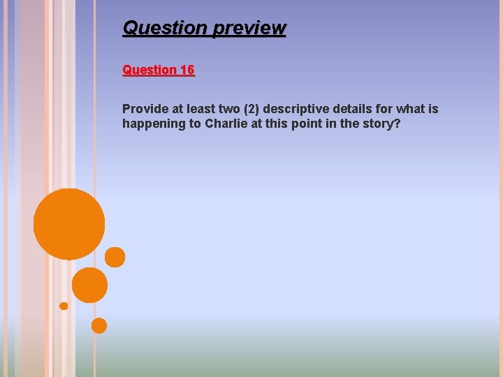 Question preview Question 16 Provide at least two (2) descriptive details for what is