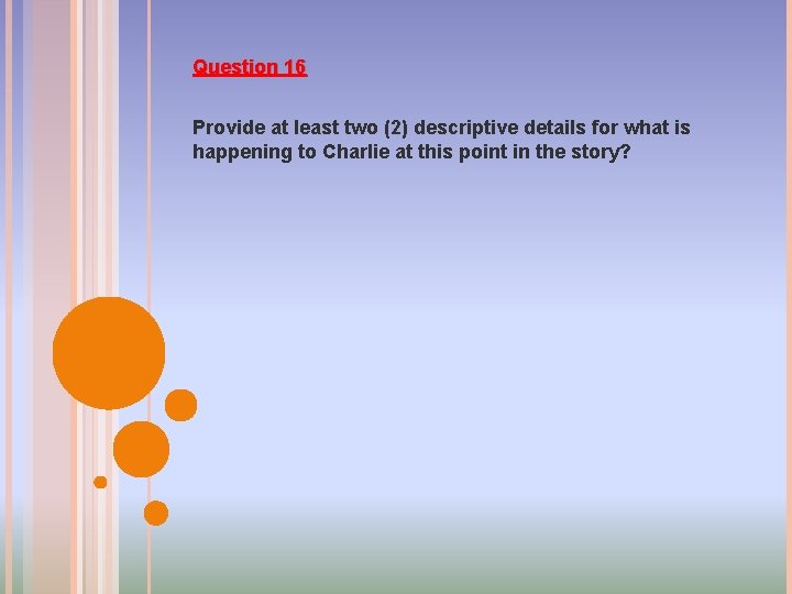 Question 16 Provide at least two (2) descriptive details for what is happening to