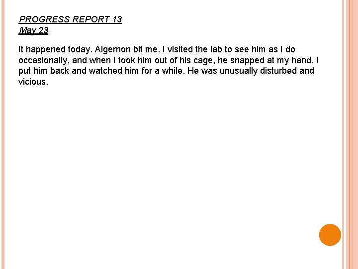 PROGRESS REPORT 13 May 23 It happened today. Algernon bit me. I visited the