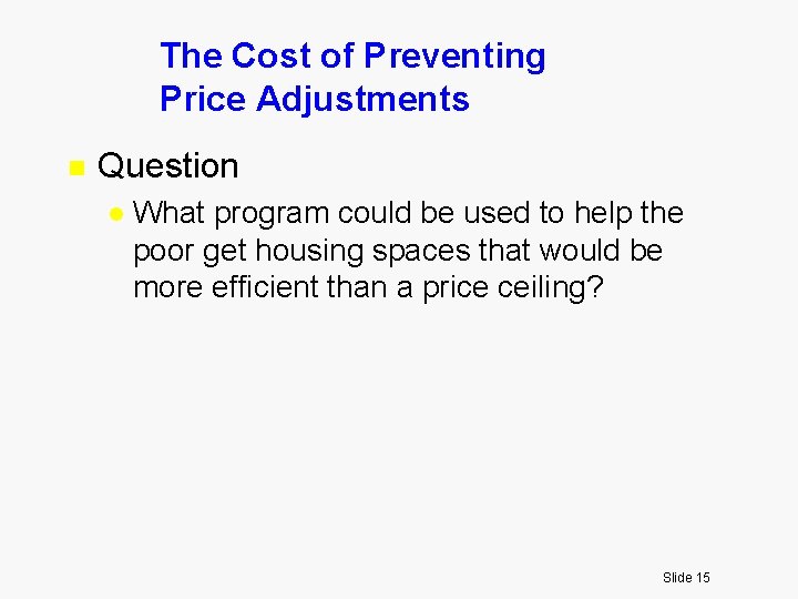 The Cost of Preventing Price Adjustments n Question l What program could be used