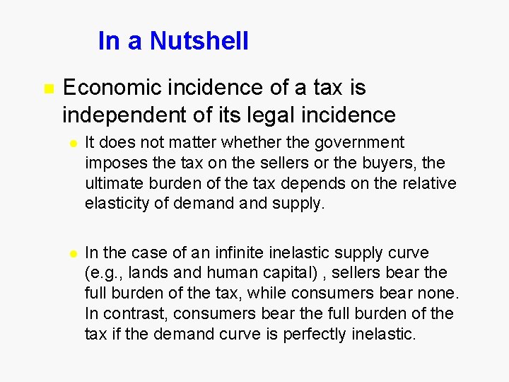 In a Nutshell n Economic incidence of a tax is independent of its legal