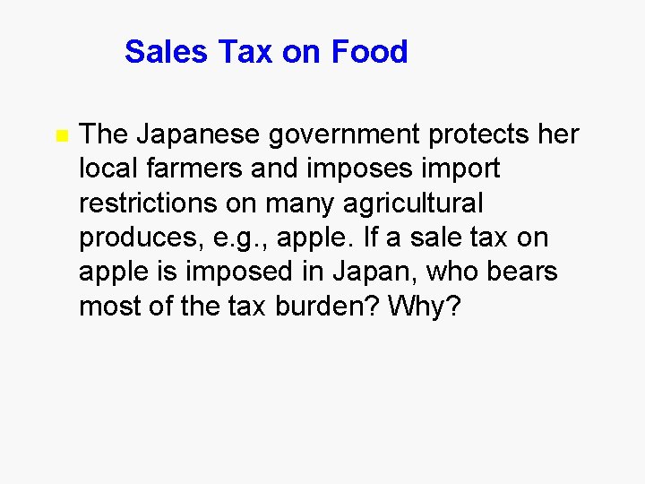 Sales Tax on Food n The Japanese government protects her local farmers and imposes
