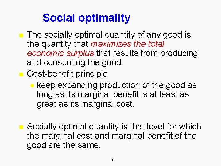 Social optimality n n n The socially optimal quantity of any good is the