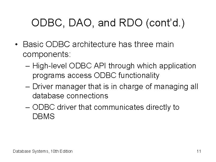 ODBC, DAO, and RDO (cont’d. ) • Basic ODBC architecture has three main components: