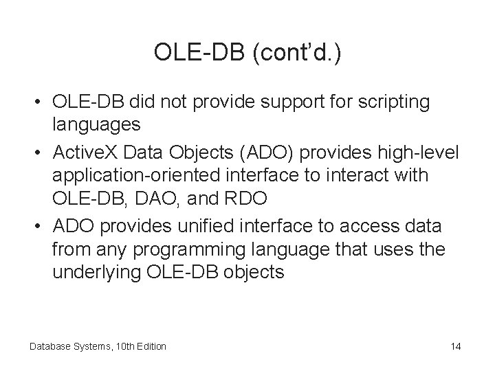 OLE-DB (cont’d. ) • OLE-DB did not provide support for scripting languages • Active.