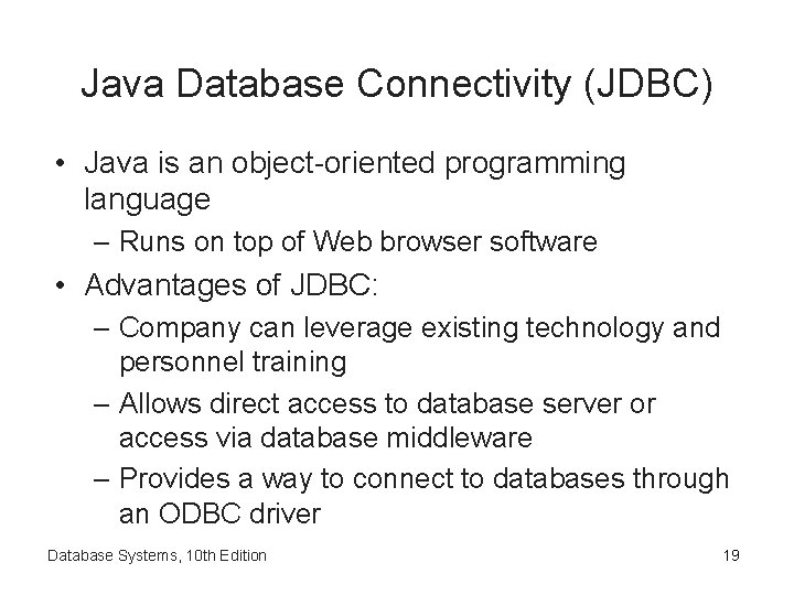 Java Database Connectivity (JDBC) • Java is an object-oriented programming language – Runs on