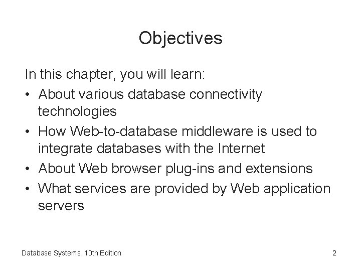 Objectives In this chapter, you will learn: • About various database connectivity technologies •