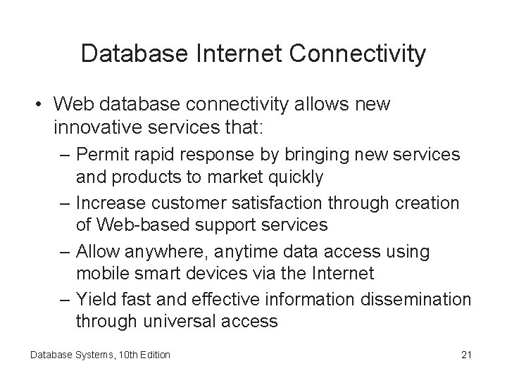 Database Internet Connectivity • Web database connectivity allows new innovative services that: – Permit