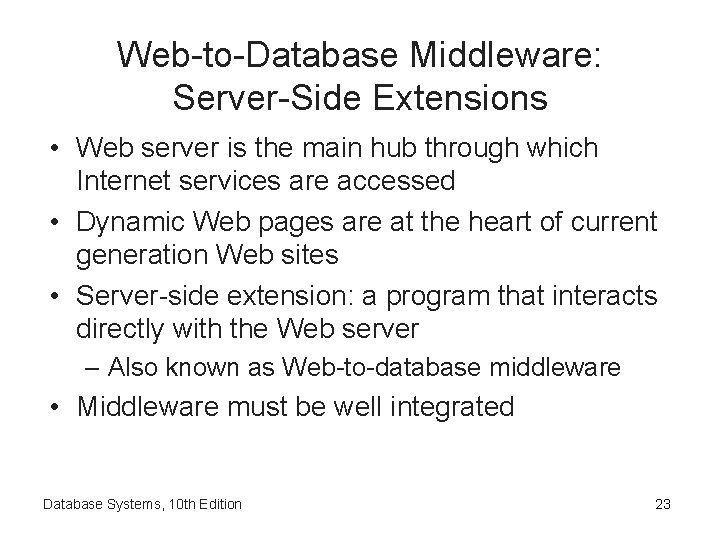 Web-to-Database Middleware: Server-Side Extensions • Web server is the main hub through which Internet