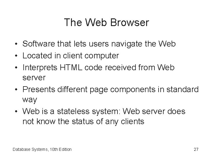 The Web Browser • Software that lets users navigate the Web • Located in