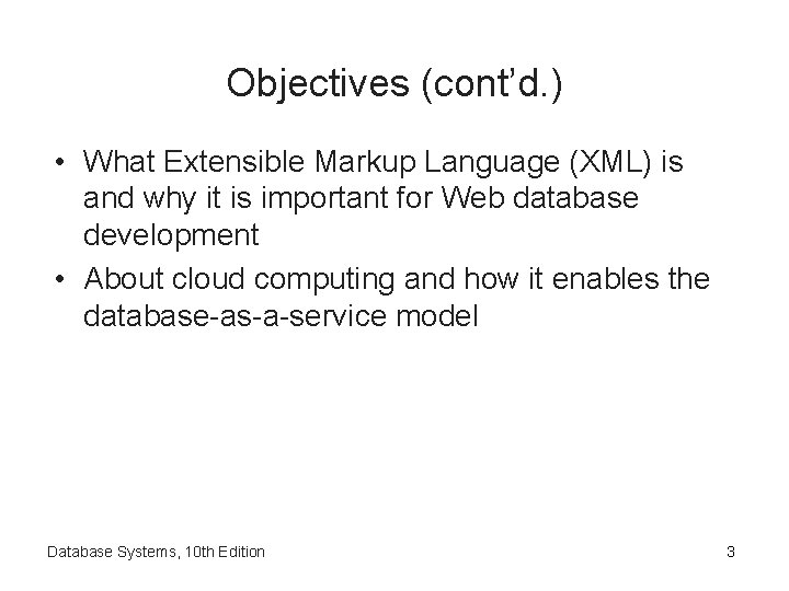 Objectives (cont’d. ) • What Extensible Markup Language (XML) is and why it is