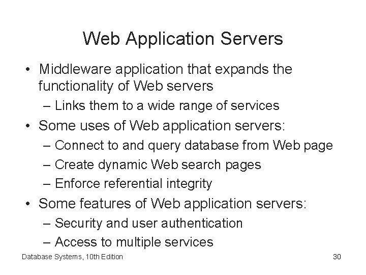 Web Application Servers • Middleware application that expands the functionality of Web servers –