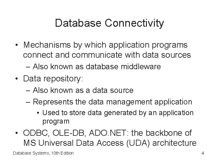 Database Connectivity • Mechanisms by which application programs connect and communicate with data sources