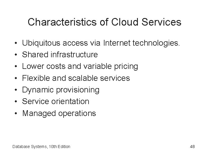 Characteristics of Cloud Services • • Ubiquitous access via Internet technologies. Shared infrastructure Lower