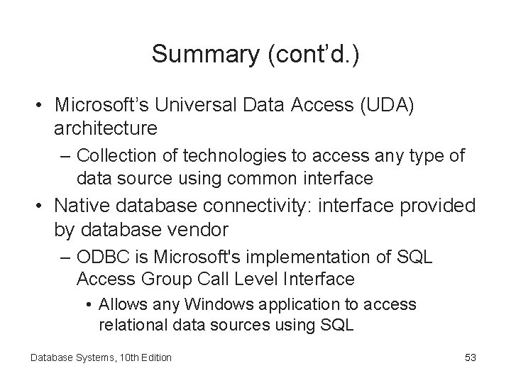 Summary (cont’d. ) • Microsoft’s Universal Data Access (UDA) architecture – Collection of technologies