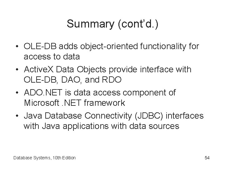 Summary (cont’d. ) • OLE-DB adds object-oriented functionality for access to data • Active.