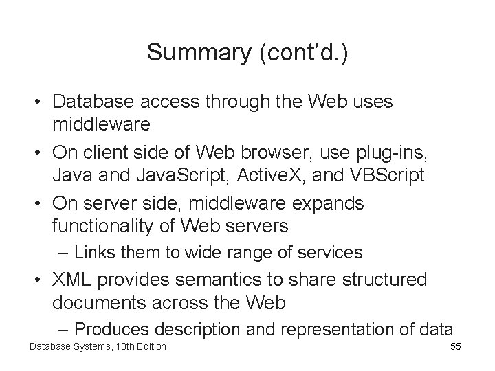 Summary (cont’d. ) • Database access through the Web uses middleware • On client