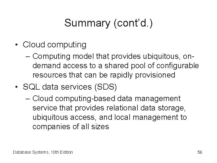 Summary (cont’d. ) • Cloud computing – Computing model that provides ubiquitous, ondemand access