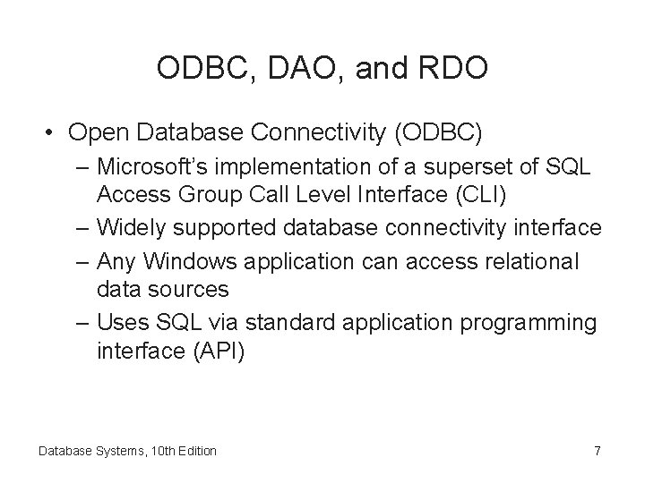 ODBC, DAO, and RDO • Open Database Connectivity (ODBC) – Microsoft’s implementation of a