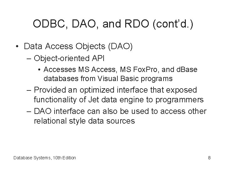 ODBC, DAO, and RDO (cont’d. ) • Data Access Objects (DAO) – Object-oriented API