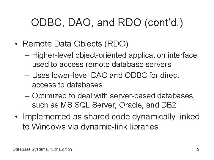 ODBC, DAO, and RDO (cont’d. ) • Remote Data Objects (RDO) – Higher-level object-oriented