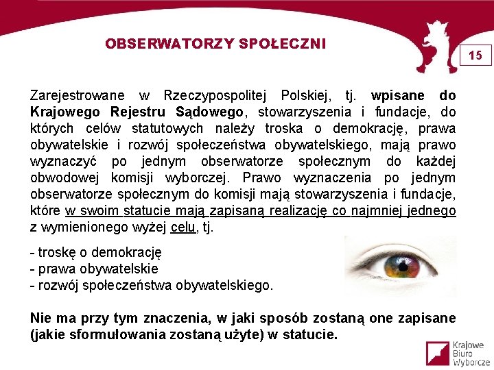 OBSERWATORZY SPOŁECZNI Zarejestrowane w Rzeczypospolitej Polskiej, tj. wpisane do Krajowego Rejestru Sądowego, stowarzyszenia i