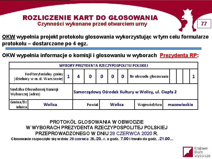 ROZLICZENIE KART DO GŁOSOWANIA Czynności wykonane przed otwarciem urny 77 OKW wypełnia projekt protokołu