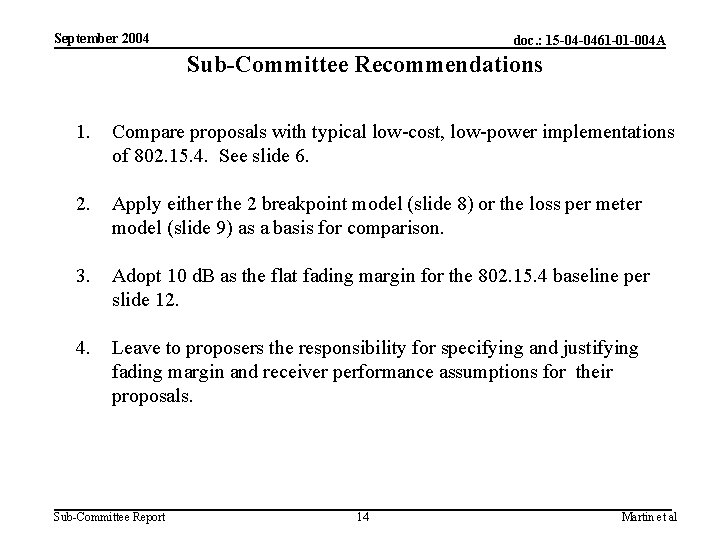 September 2004 doc. : 15 -04 -0461 -01 -004 A Sub-Committee Recommendations 1. Compare