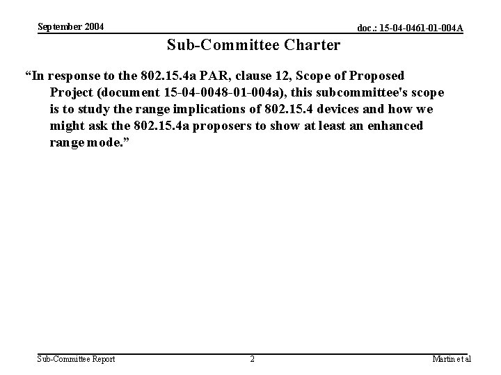 September 2004 doc. : 15 -04 -0461 -01 -004 A Sub-Committee Charter “In response