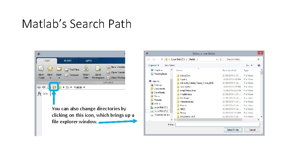 Matlab’s Search Path You can also change directories by clicking on this icon, which