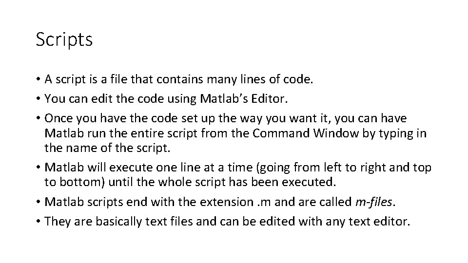 Scripts • A script is a file that contains many lines of code. •