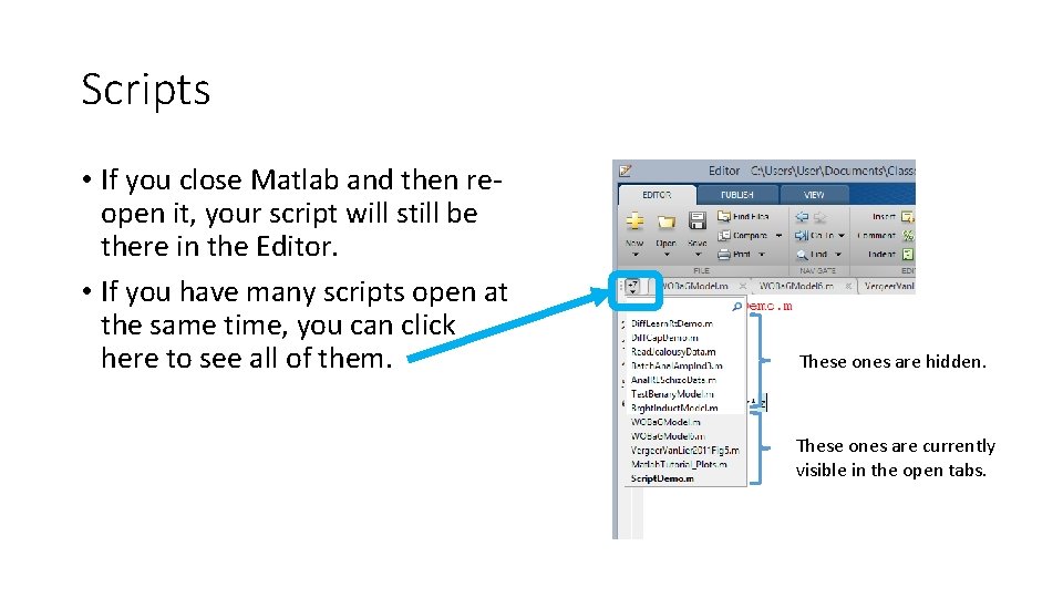 Scripts • If you close Matlab and then reopen it, your script will still