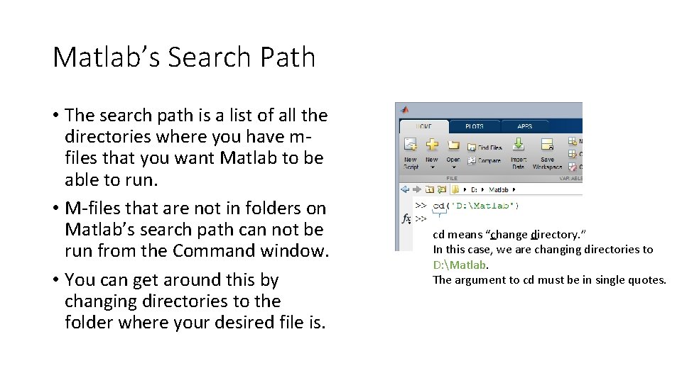 Matlab’s Search Path • The search path is a list of all the directories