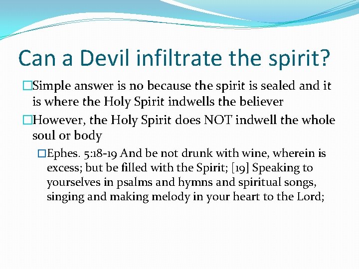 Can a Devil infiltrate the spirit? �Simple answer is no because the spirit is Can a Devil infiltrate the spirit? �Simple answer is no because the spirit is