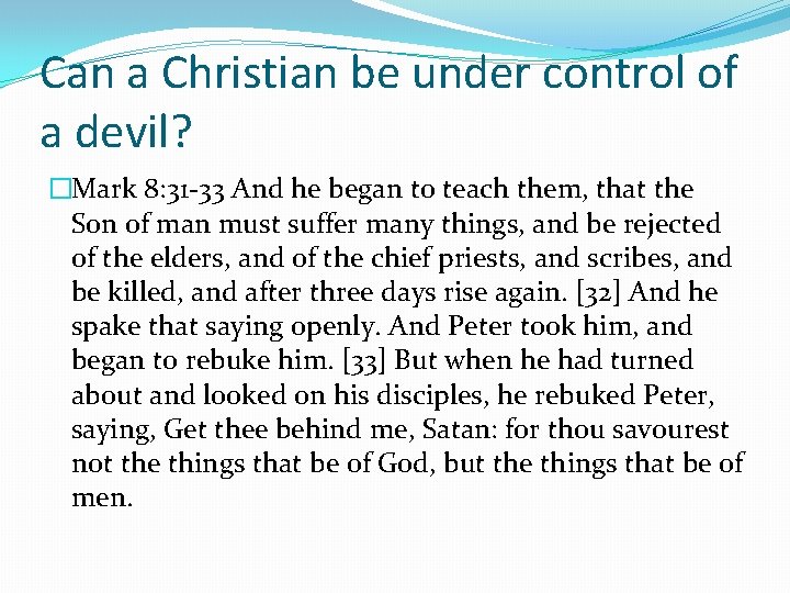 Can a Christian be under control of a devil? �Mark 8: 31 -33 And Can a Christian be under control of a devil? �Mark 8: 31 -33 And