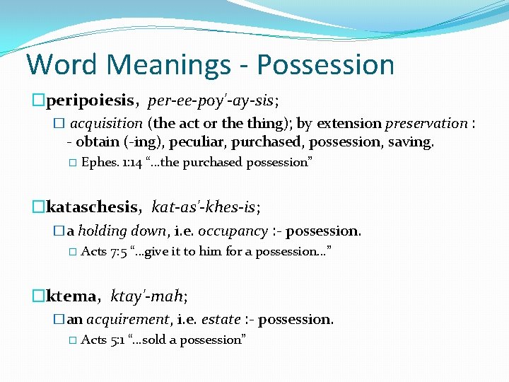 Word Meanings - Possession �peripoiesis, per-ee-poy'-ay-sis; � acquisition (the act or the thing); by Word Meanings - Possession �peripoiesis, per-ee-poy'-ay-sis; � acquisition (the act or the thing); by