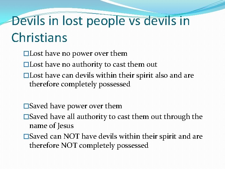 Devils in lost people vs devils in Christians �Lost have no power over them Devils in lost people vs devils in Christians �Lost have no power over them